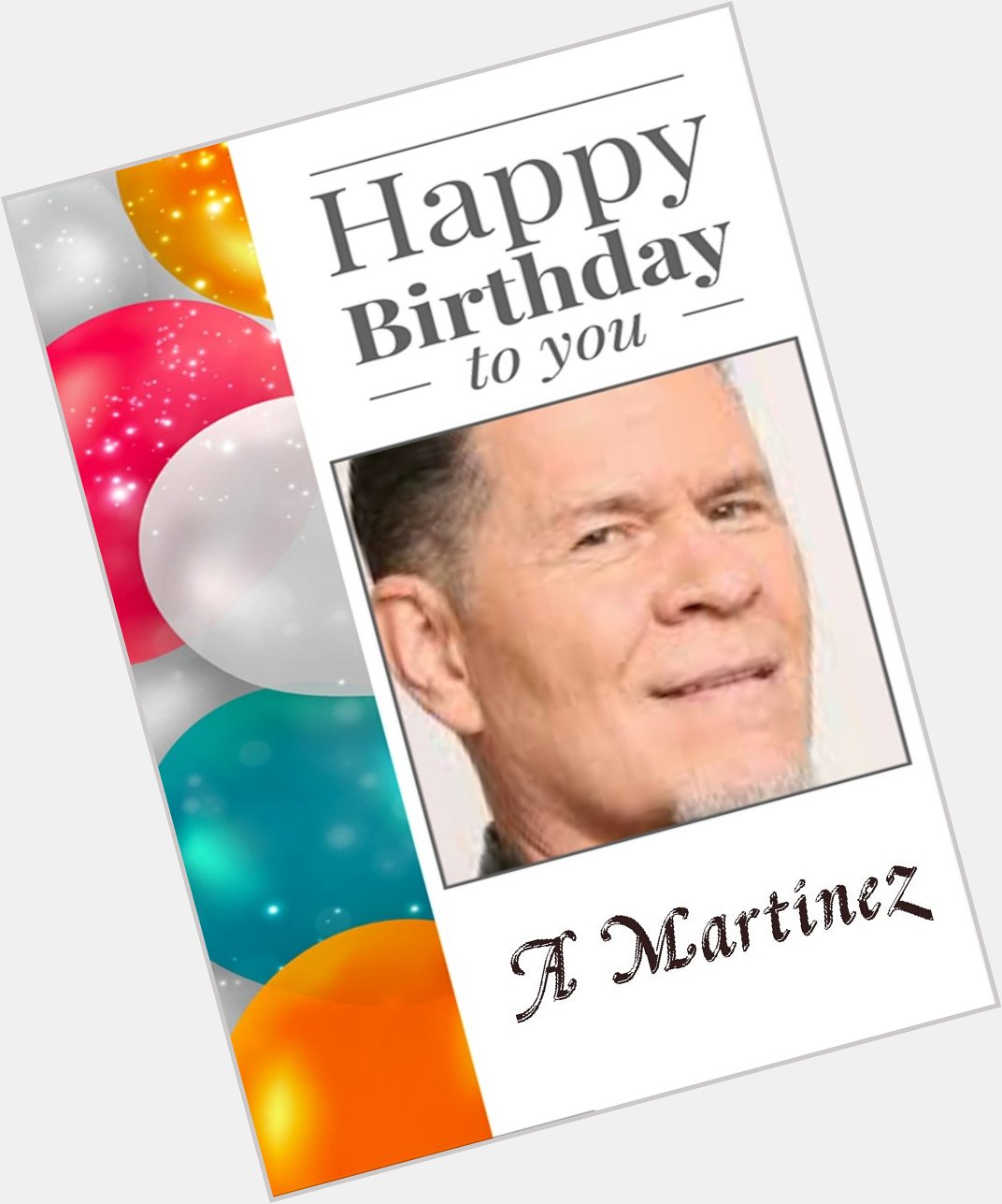 Happy Birthday A Martinez    Hope your Day and Year are Wonderful! 