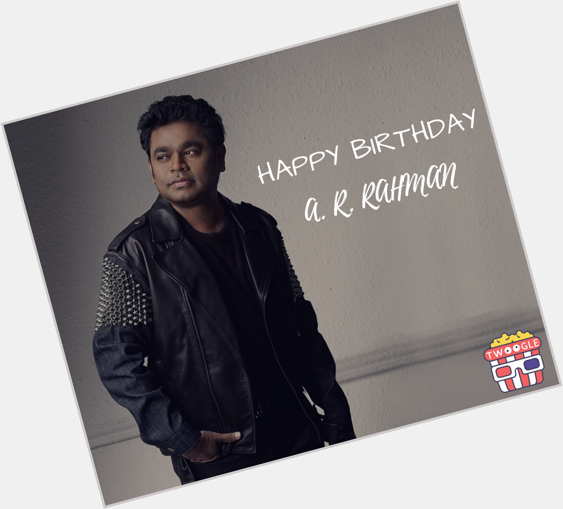 Wishing This Most Talented Music Missile A.R. Rahman A Very Happy Birthday...  
