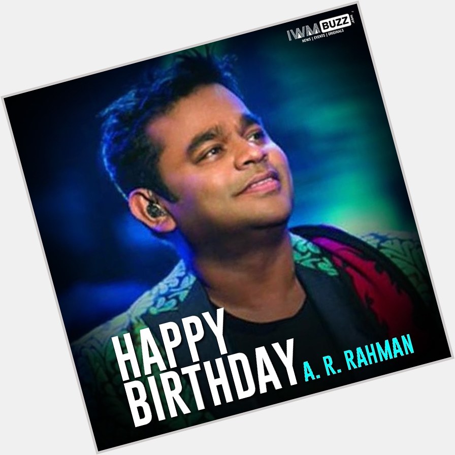 Happy Birthday A R Rahman Follow us on    