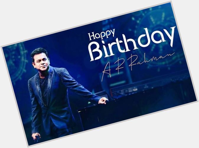 Happy Birthday A R. Rahman 