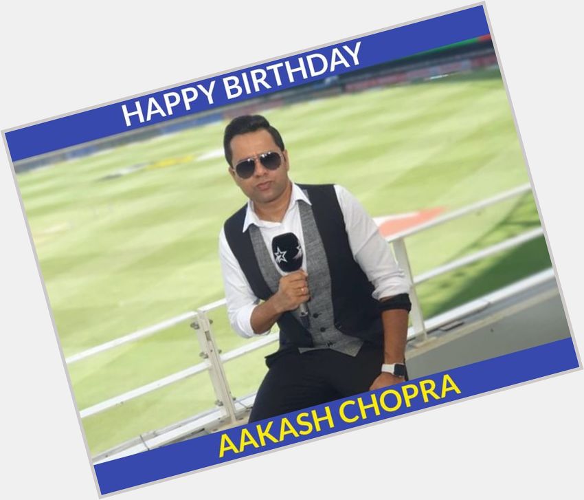 Happy Birthday, Aakash Chopra 