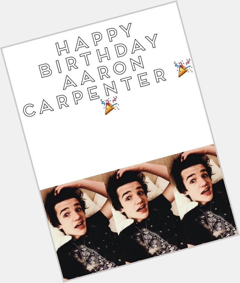 Happy BirthDay Aaron Carpenter   