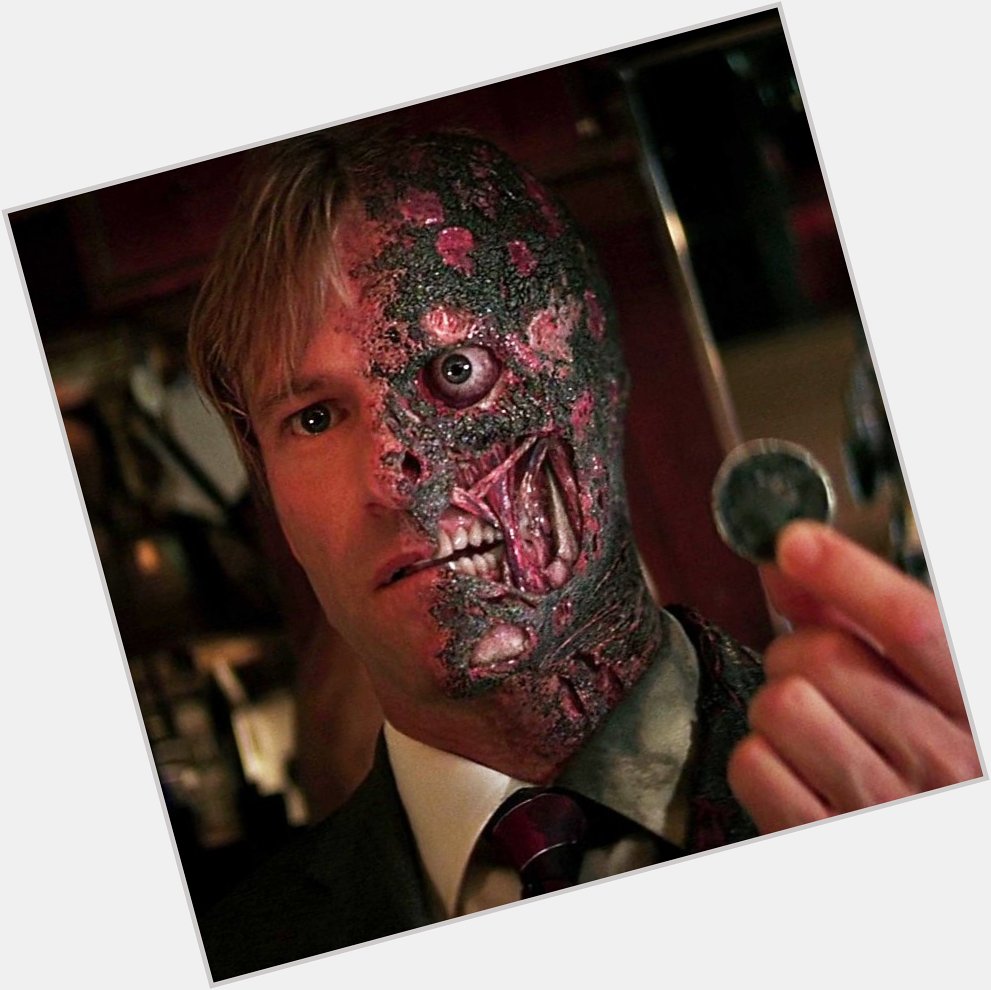 Aaron Eckhart aka Two Face in The Dark Knight was born in 1968. Happy Birthday 