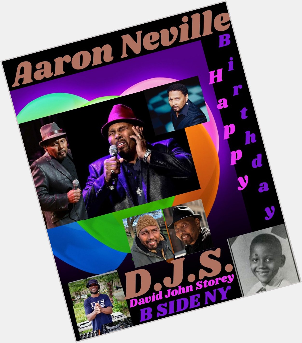I(D.J.S.)\"B SIDE\" saying Happy Birthday to Singer: \"AARON NEVILLE\"!!!! 