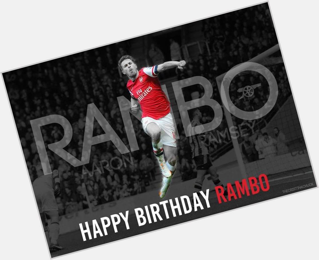 \" Happy Birthday Aaron Ramsey!  rambo!!!!