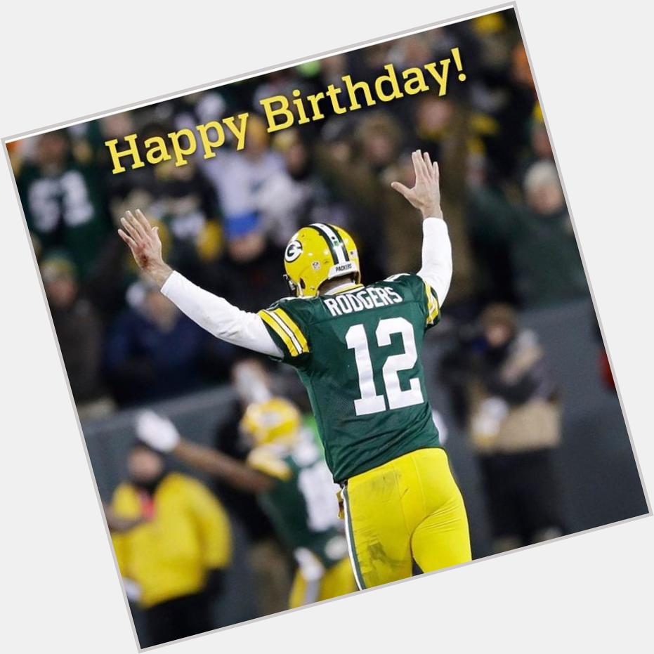 Happy birthday Aaron Rodgers! to wish him a happy birthday! 