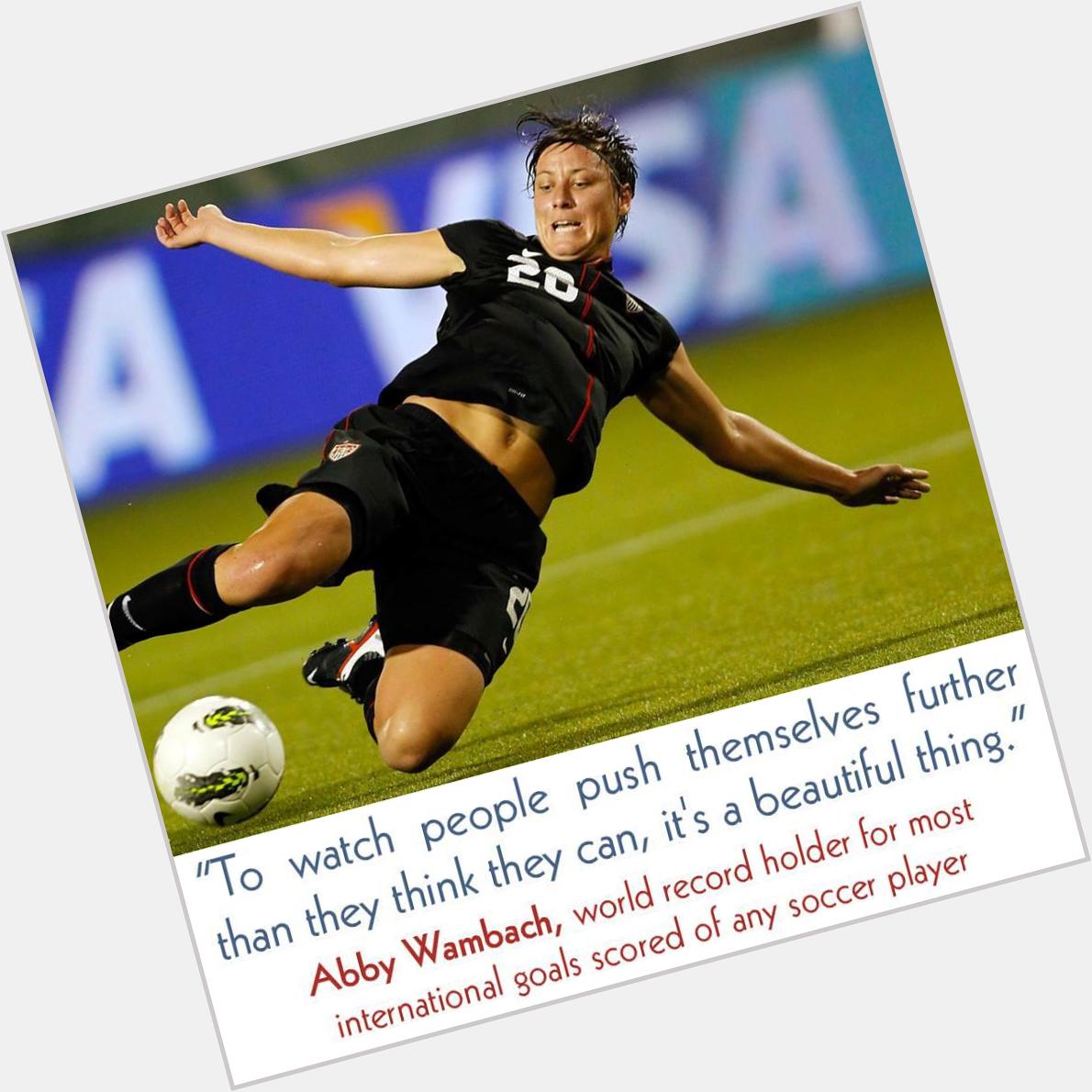 True statement! our student- athletes push themselves on and off the field everyday! Happy Bday to Abby Wambach! 