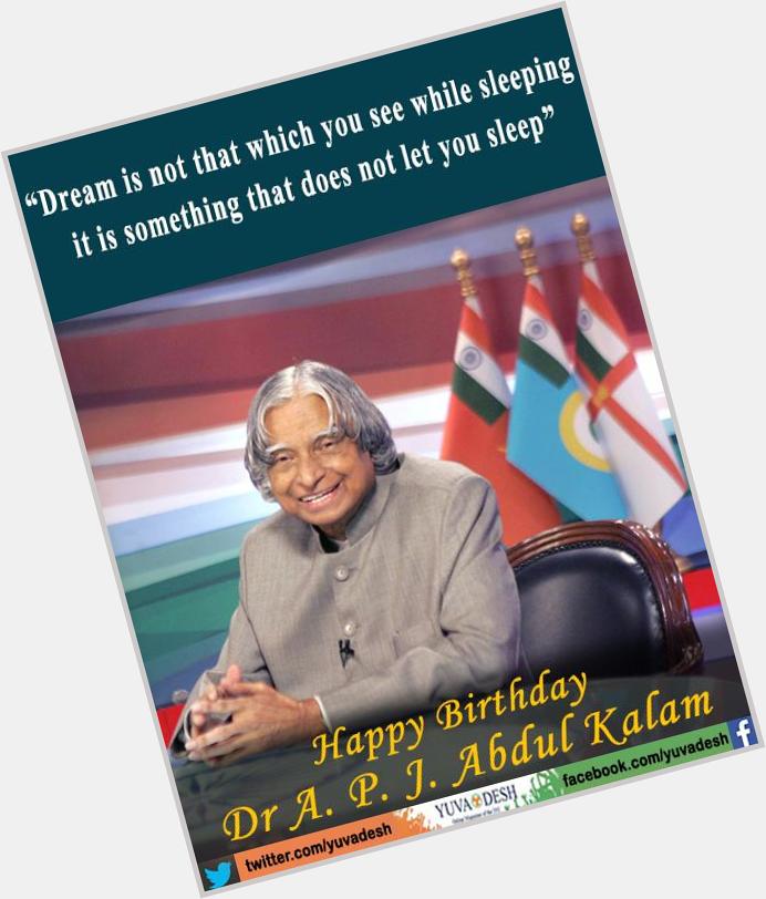 Wishing Missile Man of India Dr. A.P.J. Abdul Kalam,Bharat Ratna,a very Happy Birthday. 
