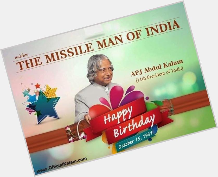  HAPPY BIRTHDAY to Great Leader, True Indian &      Dr. APJ ABDUL KALAM sir 