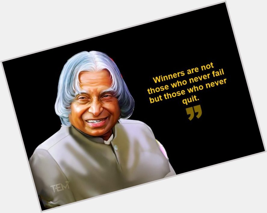 Happy birthday to former President of India, and missile man APJ Abdul Kalam,      