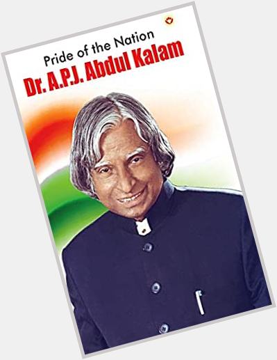 Happy Birthday to pride of our nation respected Dr. A. P. J. Abdul Kalam ji. 