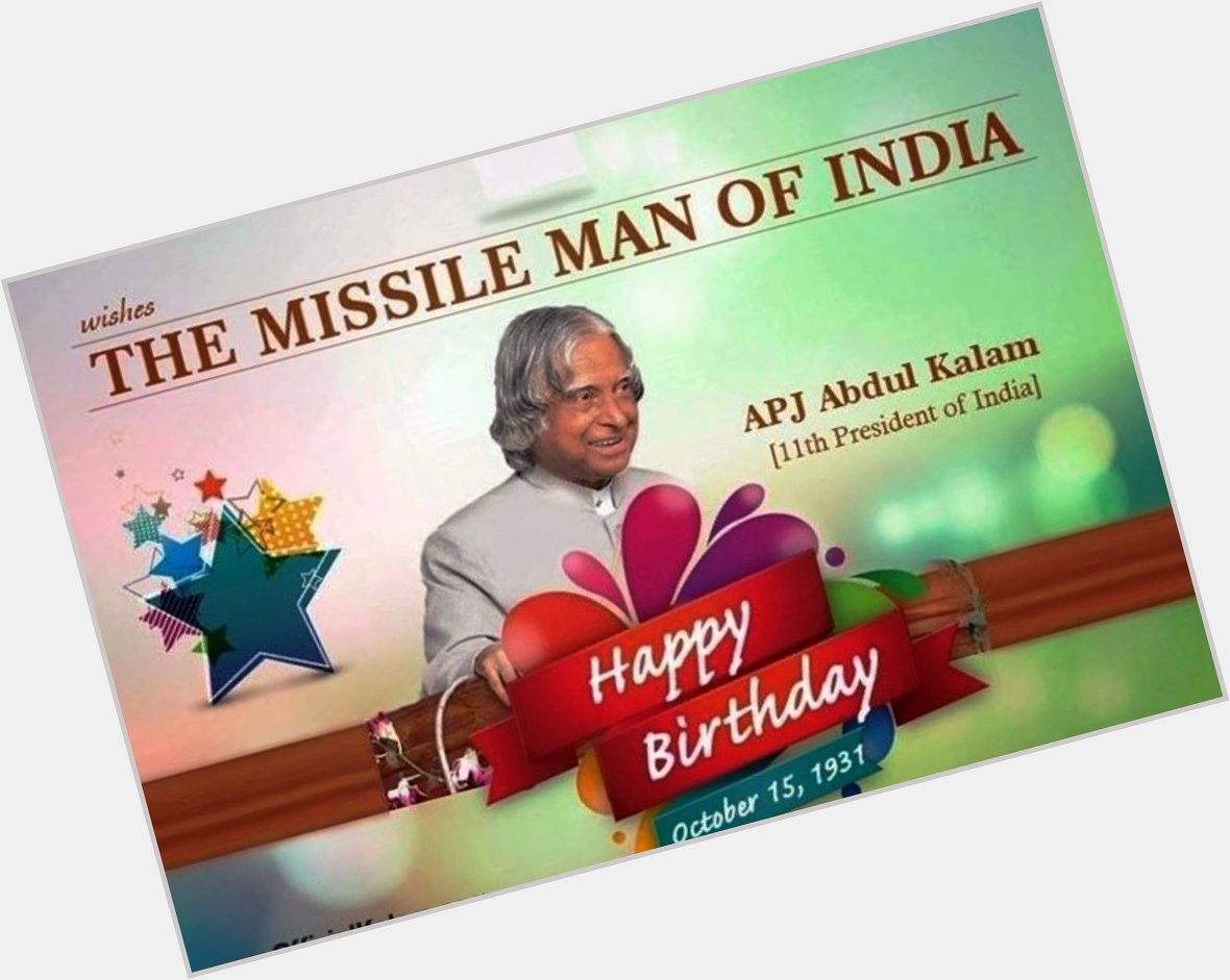 Happy Birthday APJ Abdul Kalam ajj tak ke nice aur great president    