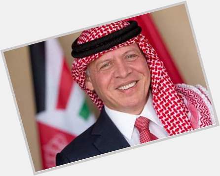 Happy Birthday. I wish you a happy life. King of Jordan Abdullah II May God bless your life  