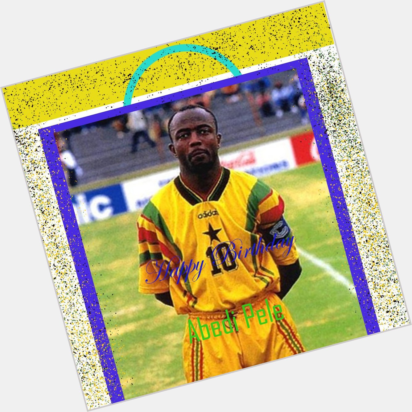 Happy birthday Abedi Pele 