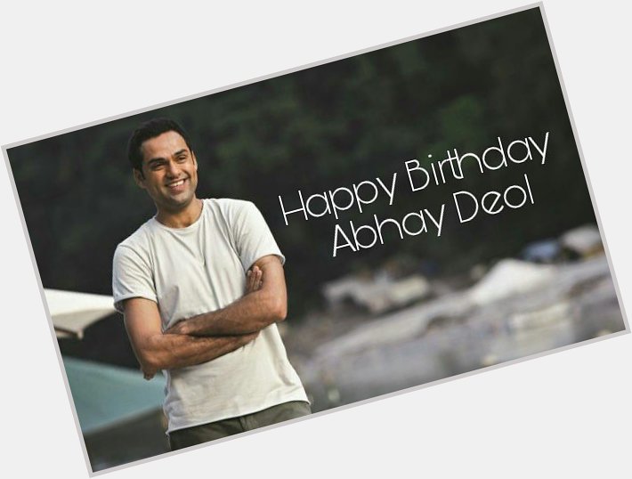 Here\s wishing the handsome- Abhay Deol, a very happy birthday! 