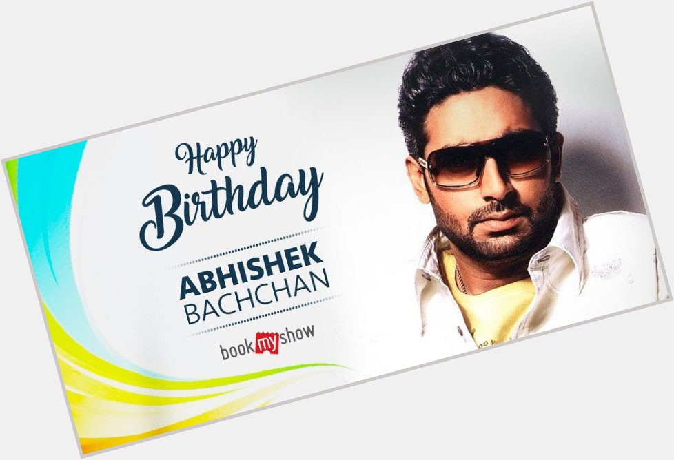 Wishing the very handsome Abhishek Bachchan a very Happy Birthday.  