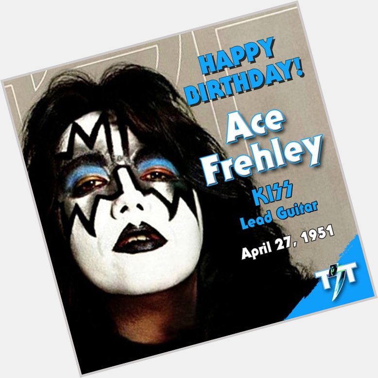 Happy Birthday! Ace Frehley of KISS  