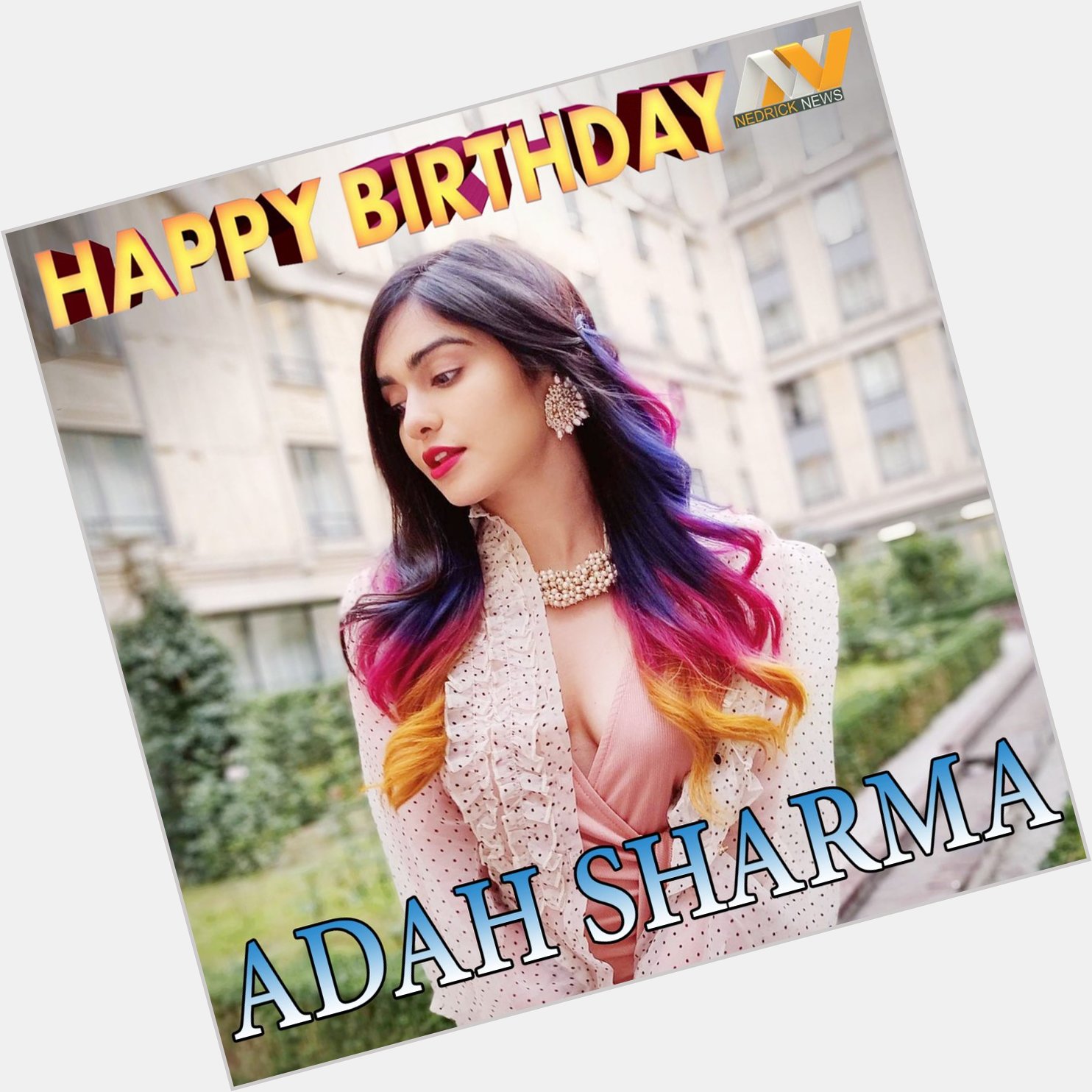 Happy Birthday Adah Sharma!    