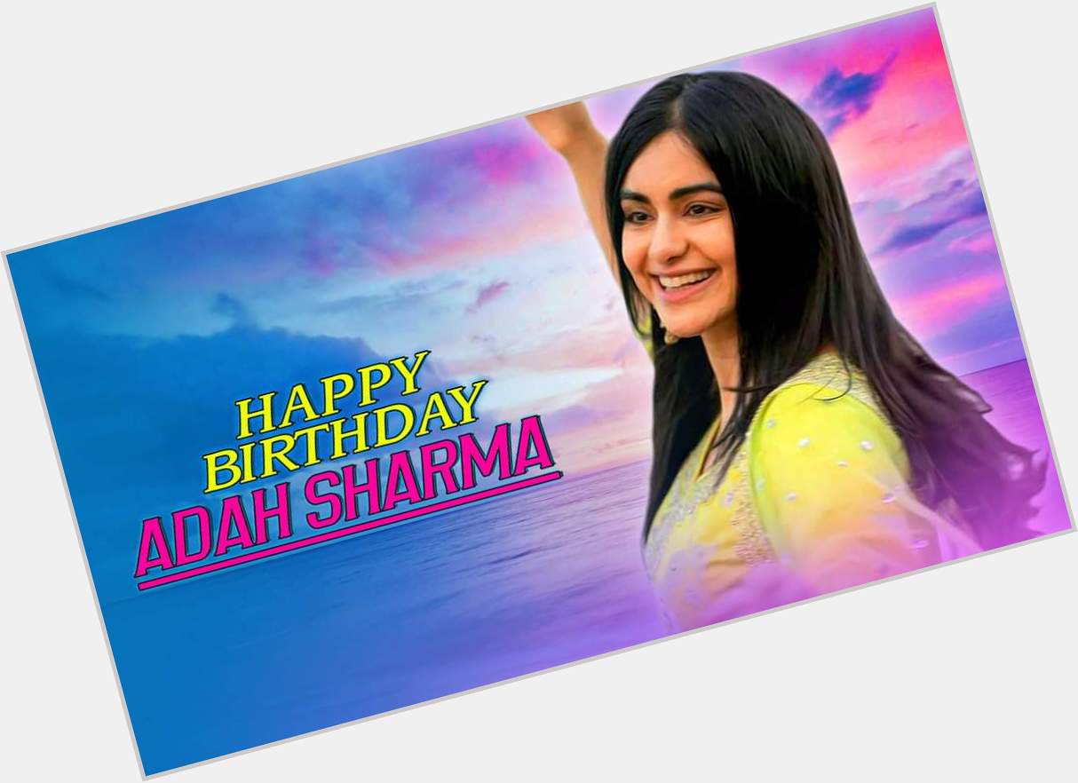 Wishes Adah Sharma S
A Very Happy Birthday  