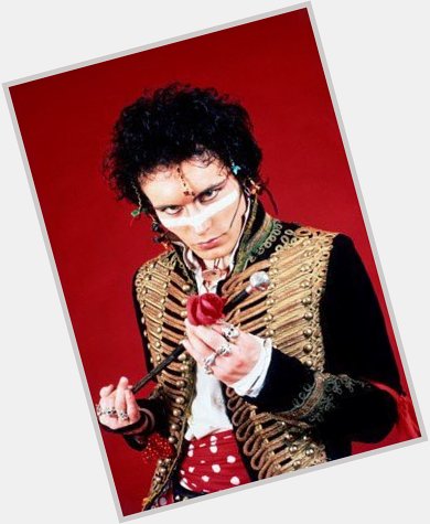 It\s Adam Ant s 65th birthday today! I had such a huge crush on him back in the day!  Happy birthday 