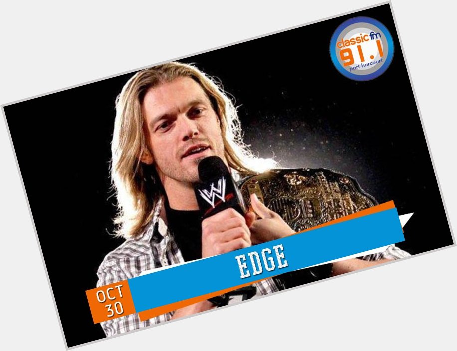 Happy birthday to former WWE professional wrestler, Adam \"Edge\" Copeland. 