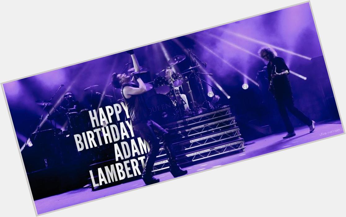 Happy Birthday Adam Lambert 
 