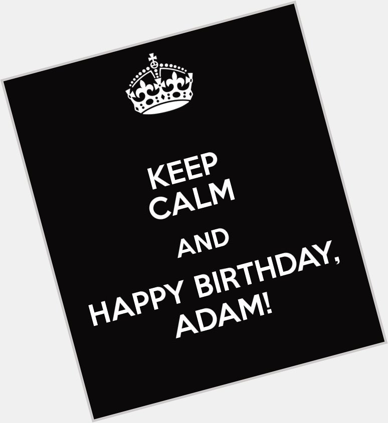 Happy Birthday Adam Lambert!! -  