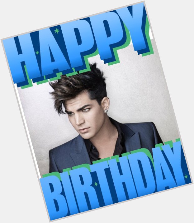  Birthday With All My Love Adam Lambert. I adore you, my heart sings when I think of you!! 
