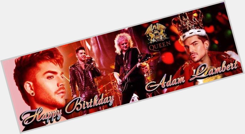  happy Birthday Adam Lambert 