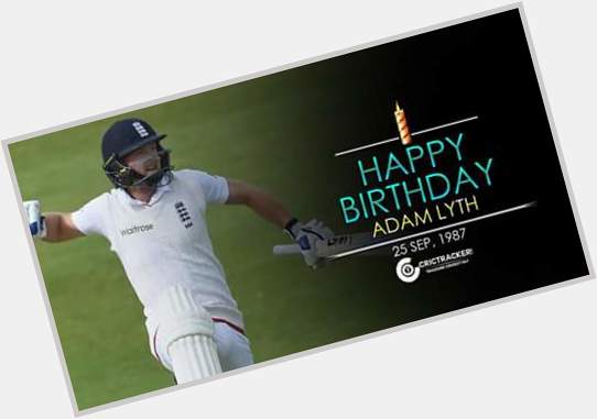 Happy Birthday to England\s Test opening Batsman \"Adam Lyth\". He turns 28 today. 