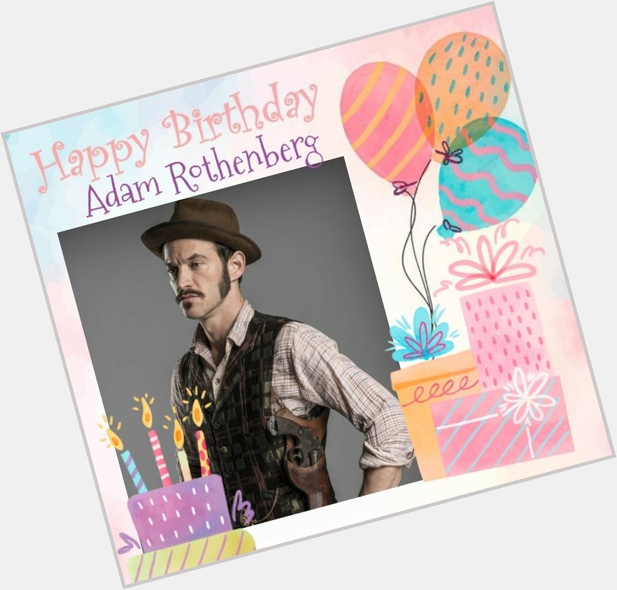 Happy Birthday Adam Rothenberg        