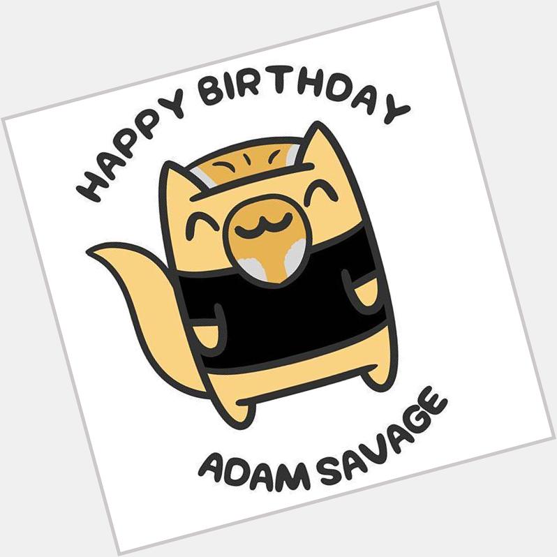 Happy Birthday, Adam Savage! Can anyone else binge watch Mythbusters for like daaaaays? I 
