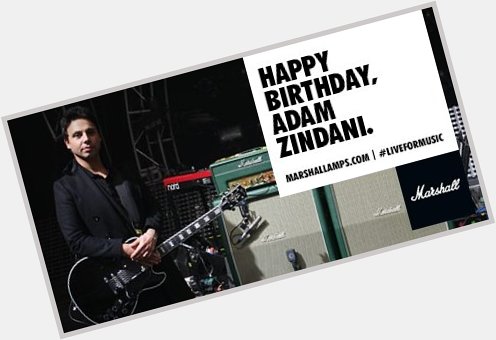Happy Birthday to guitarist Adam Zindani 