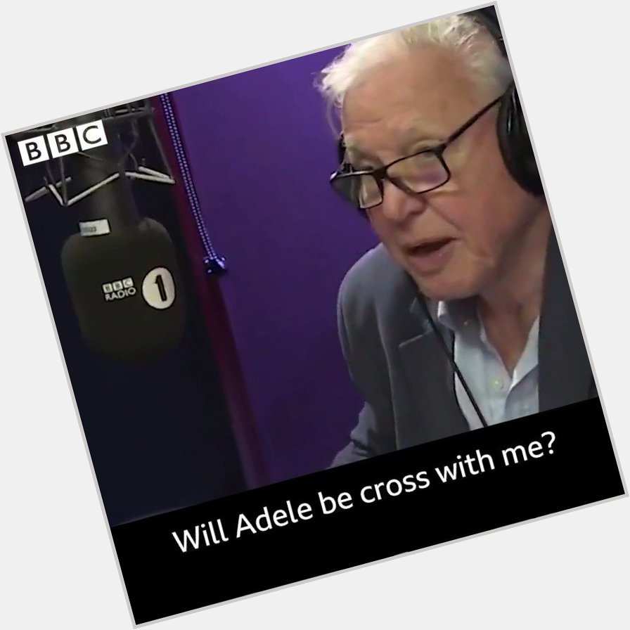 When convinced Sir David Attenborough to narrate Adele\s \Hello\ Happy birthday to a legend!   