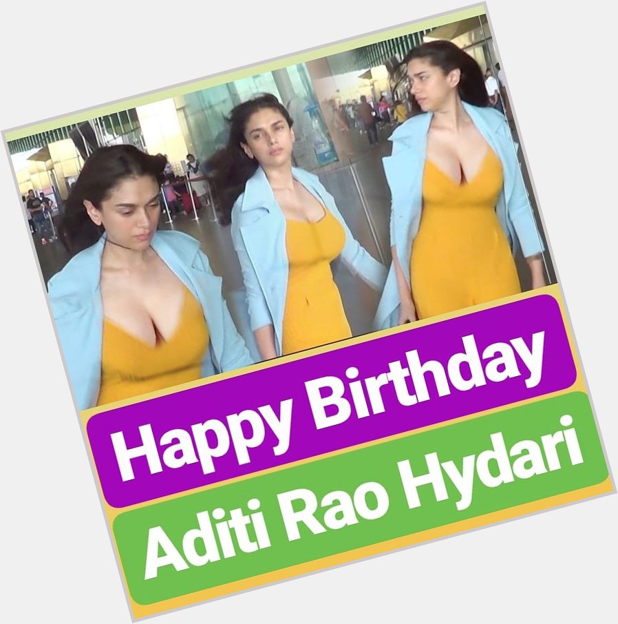 Happy birthday
Aditi Rao Hydari  
