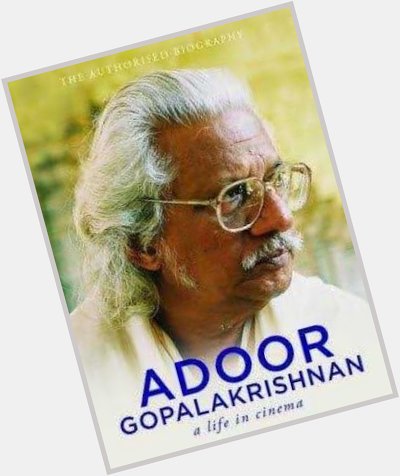                            | Happy birthday Adoor Gopalakrishnan  