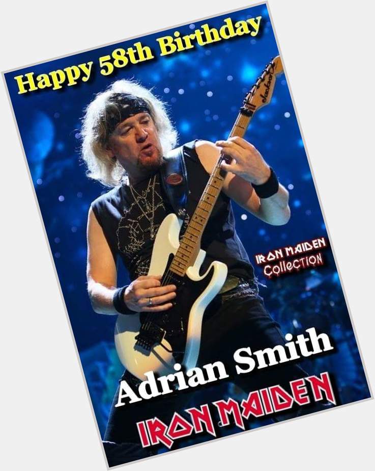 Happy Birthday Adrian Smith Up the Irons \\m/ 