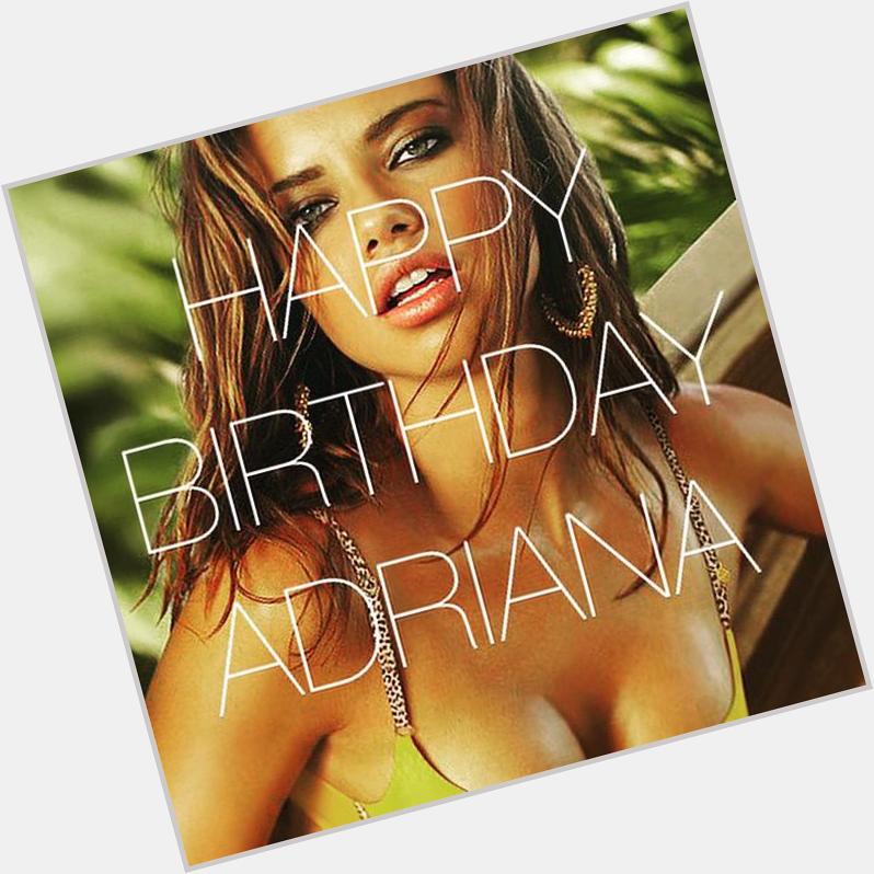 Happy Birthday Adriana Lima!!!! 