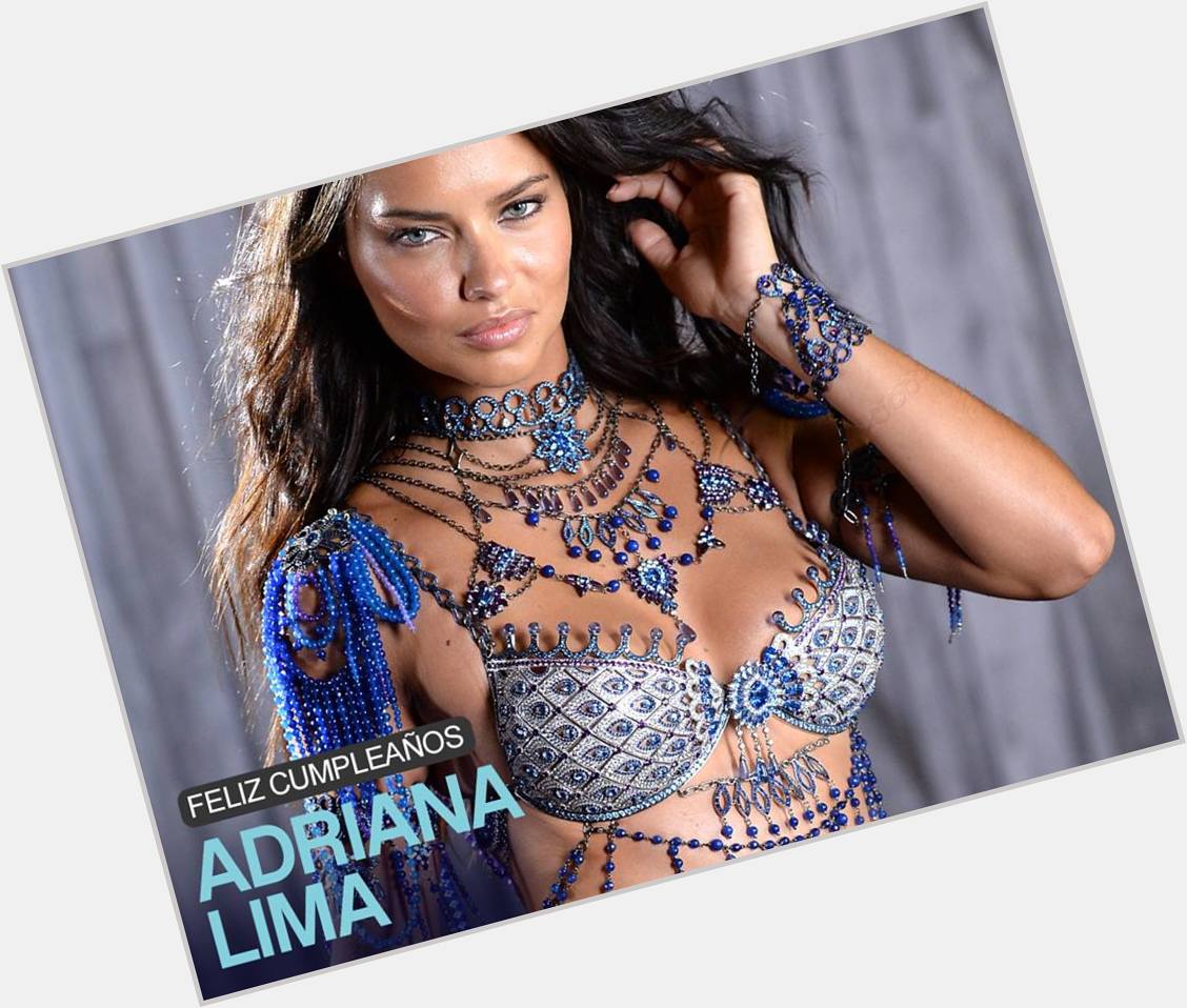  Happy Birthday, Adriana Lima! I love you    