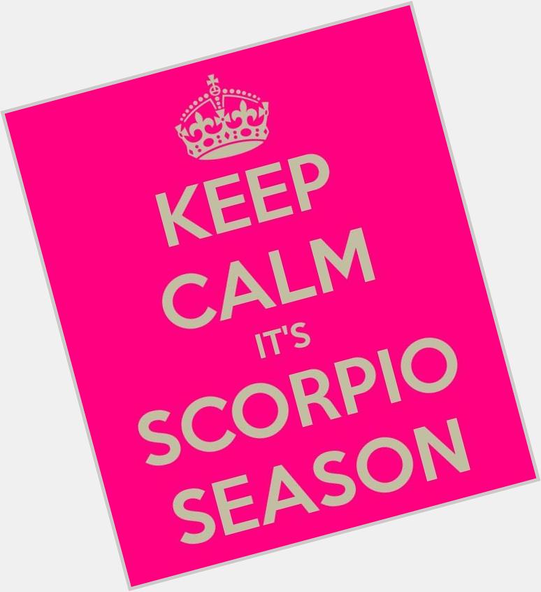 Wishin all my fellow scorpio Oct 24ers happy bday        