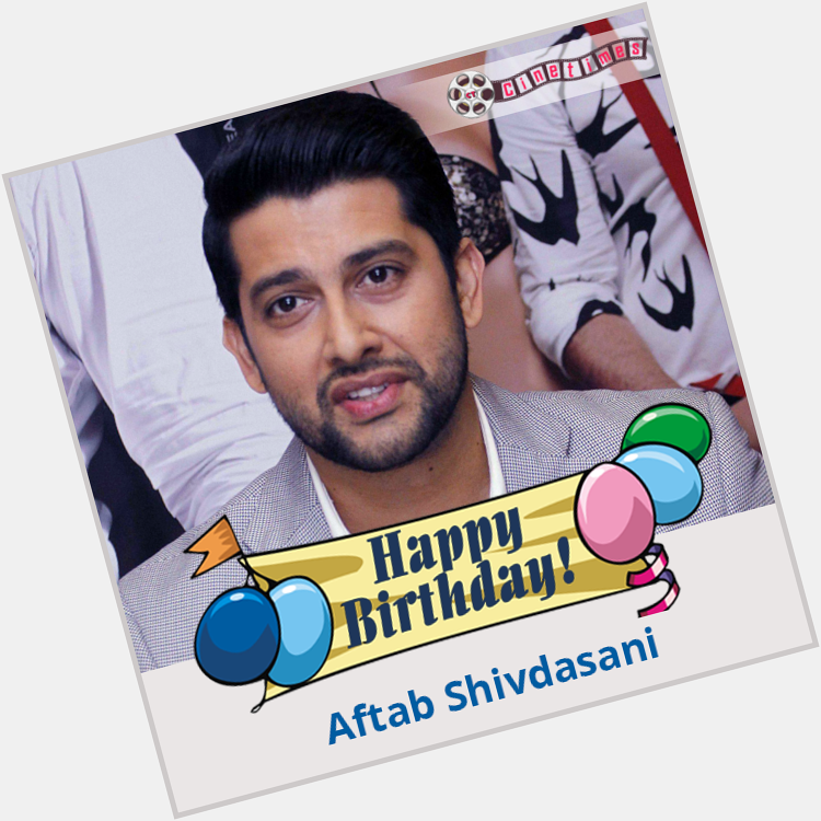 Join us in wishing Actor Aftab Shivdasani  Very Happy Birthday..!! 