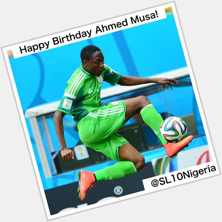 Happy Birthday Ahmed Musa! We hope you have a great day! cc. 