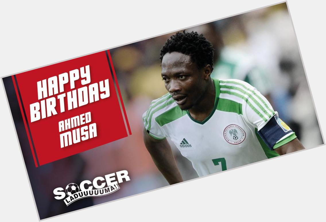 Happy birthday to Nigeria\s sharp-shooting forward, Ahmed Musa! Have a great day! 