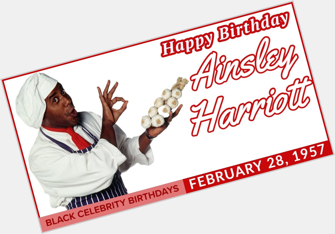 HAPPY 66TH BIRTHDAY TO AINSLEY HARRIOTT  Learn More:   