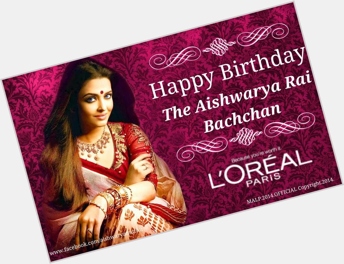  Happy Birthday to The Gorgeous Lady of the world The Aishwarya Rai Bachchan. God Bless her.Because she worth it ! 