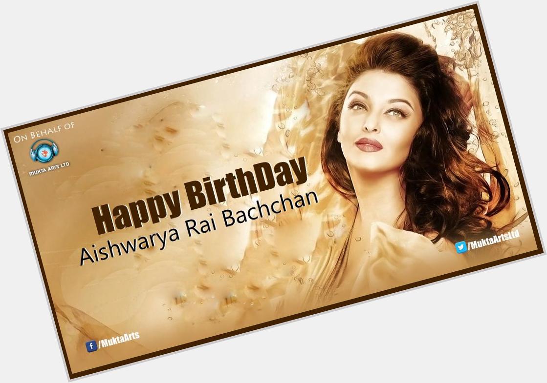 Wishing Aishwarya Rai Bachchan a very Happy Birthday on behalf of  Team Mukta Arts!! 