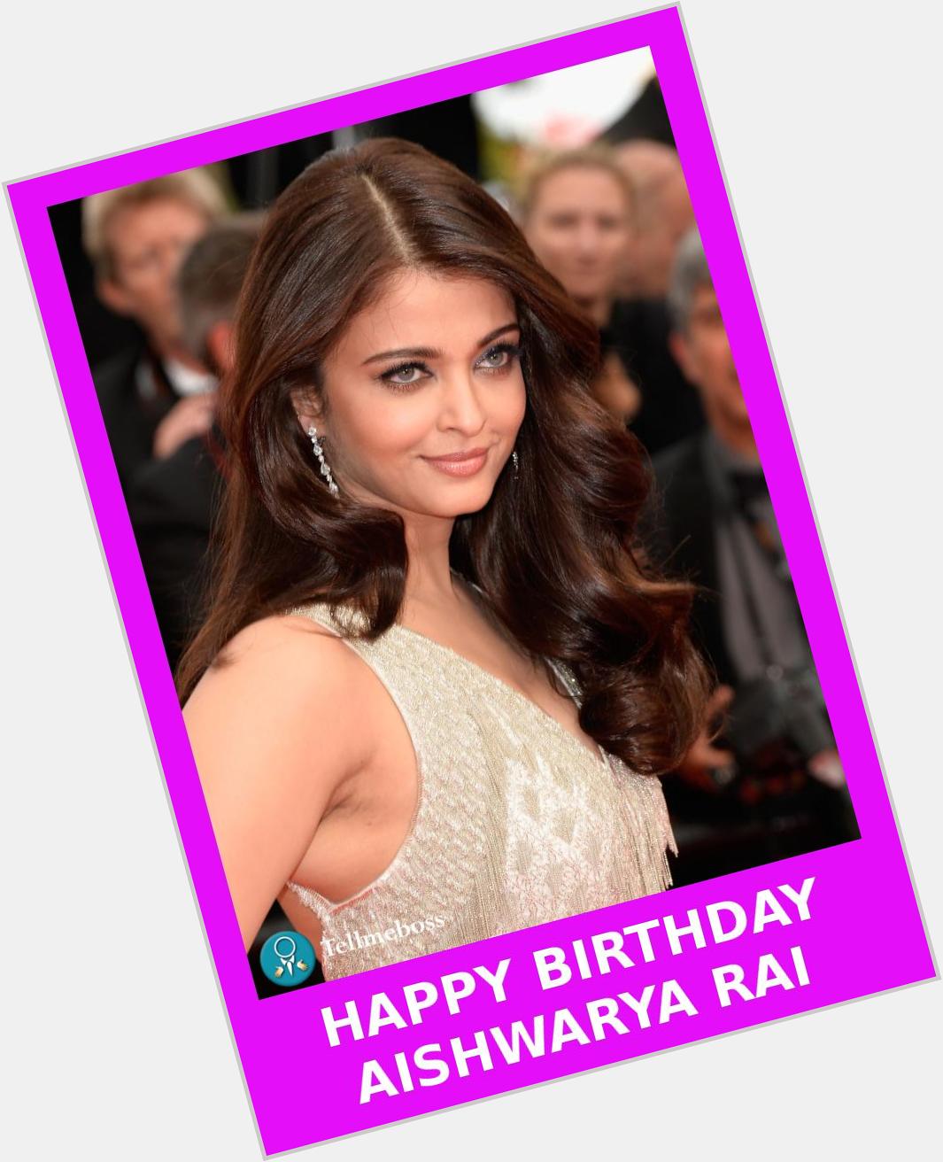 Happy Birthday to Aishwarya Rai Bachchan!!!
 