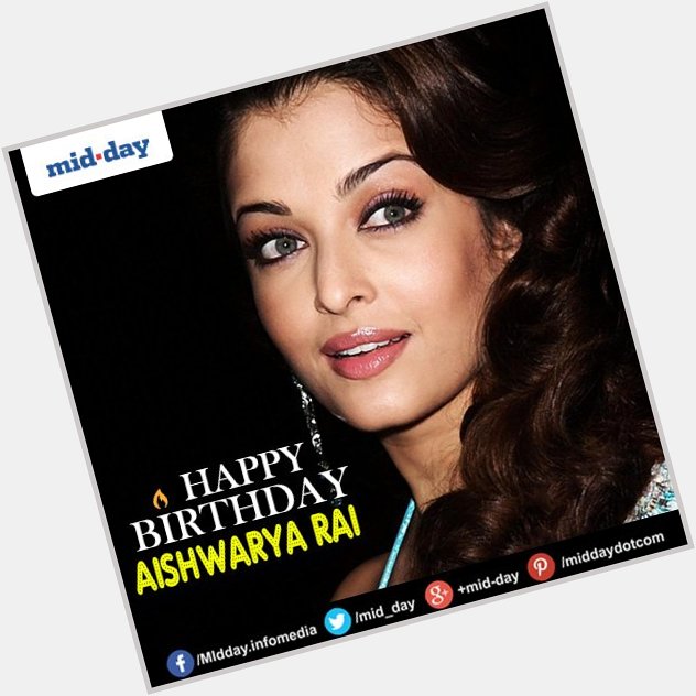 Mid-day wishes the beautiful and elegant Aishwarya Rai Bachchan a very Happy Birthday 
