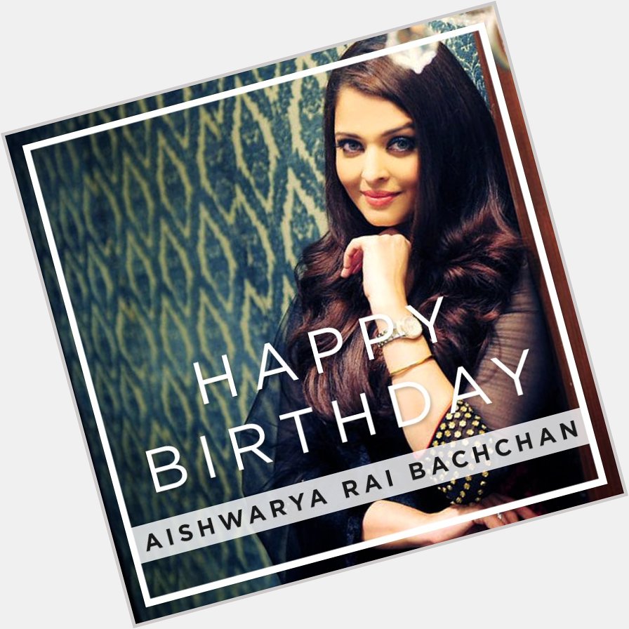 We wish Aishwarya Rai Bachchan a very Happy Birthday! 