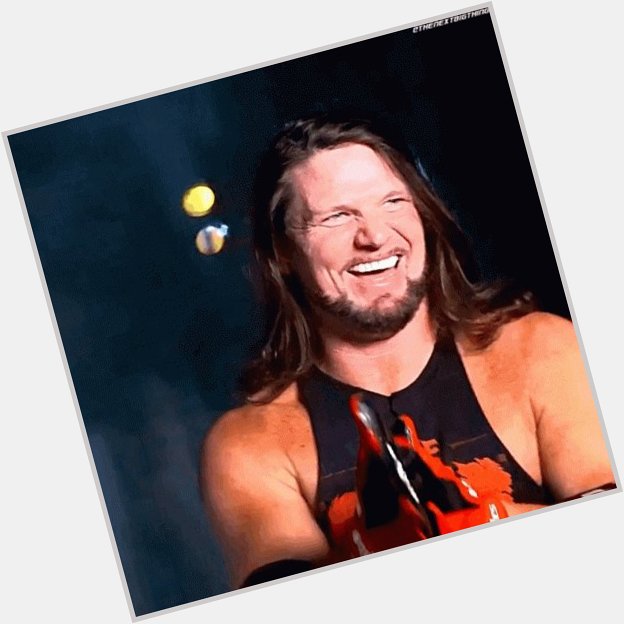                       HAPPY BIRTHDAY AJ STYLES !!! 